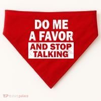 Do Me A Favor And Stop Talking USA-Made Doggie Bandana thumb 0
