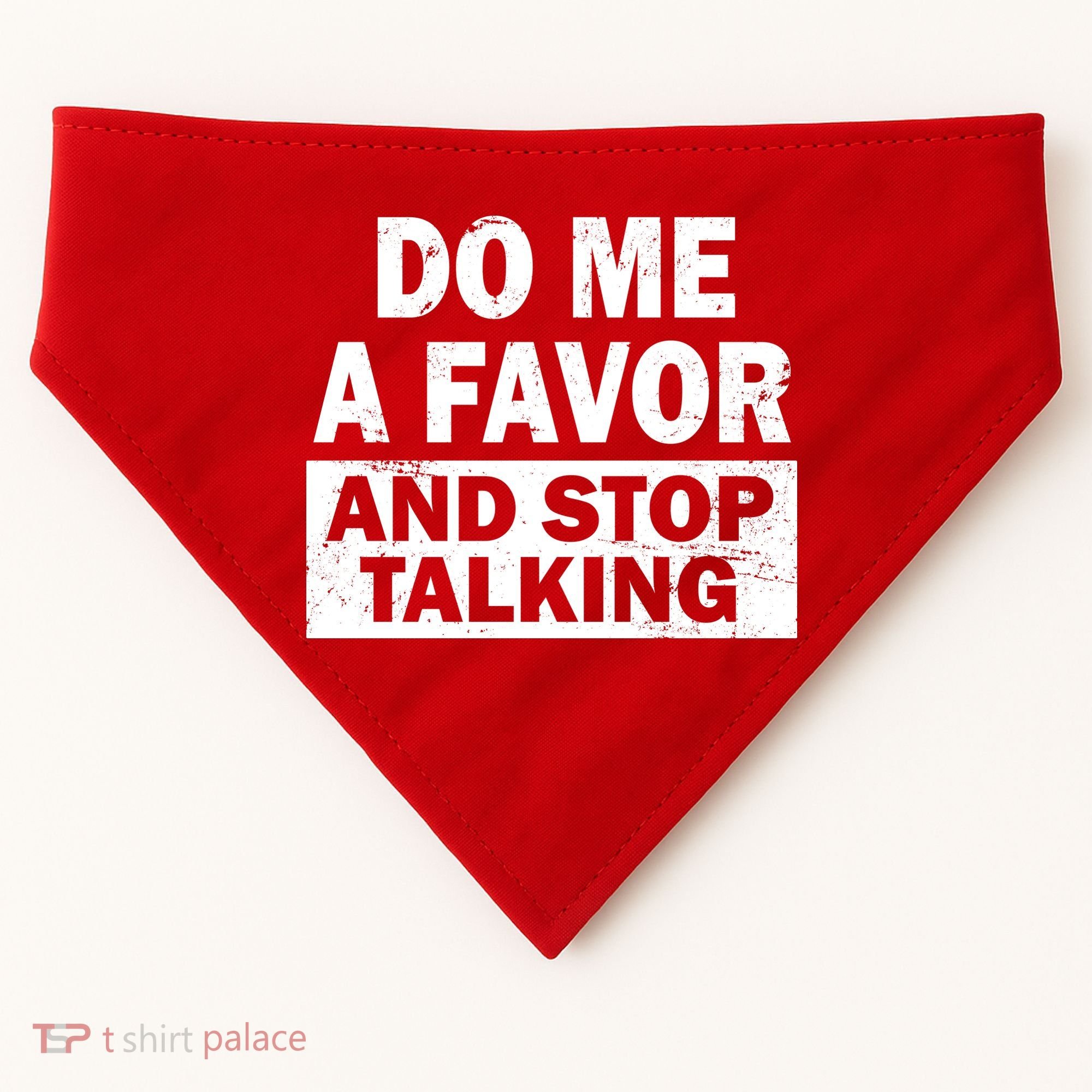 Do Me A Favor And Stop Talking USA-Made Doggie Bandana