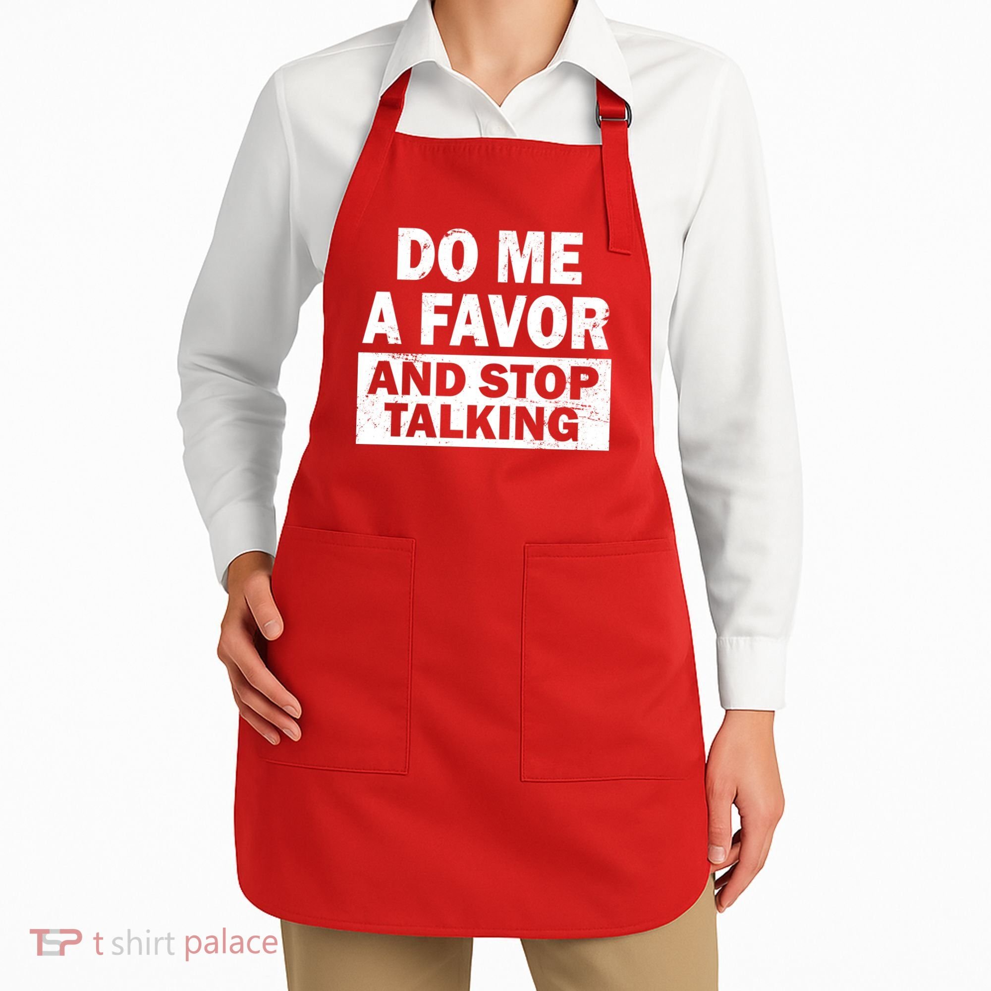 Do Me A Favor And Stop Talking Apron