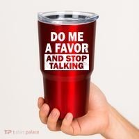 Do Me A Favor And Stop Talking Tumbler thumb 2