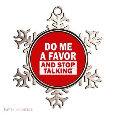 Do Me A Favor And Stop Talking Ornament