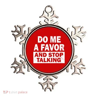 Do Me A Favor And Stop Talking Ornament