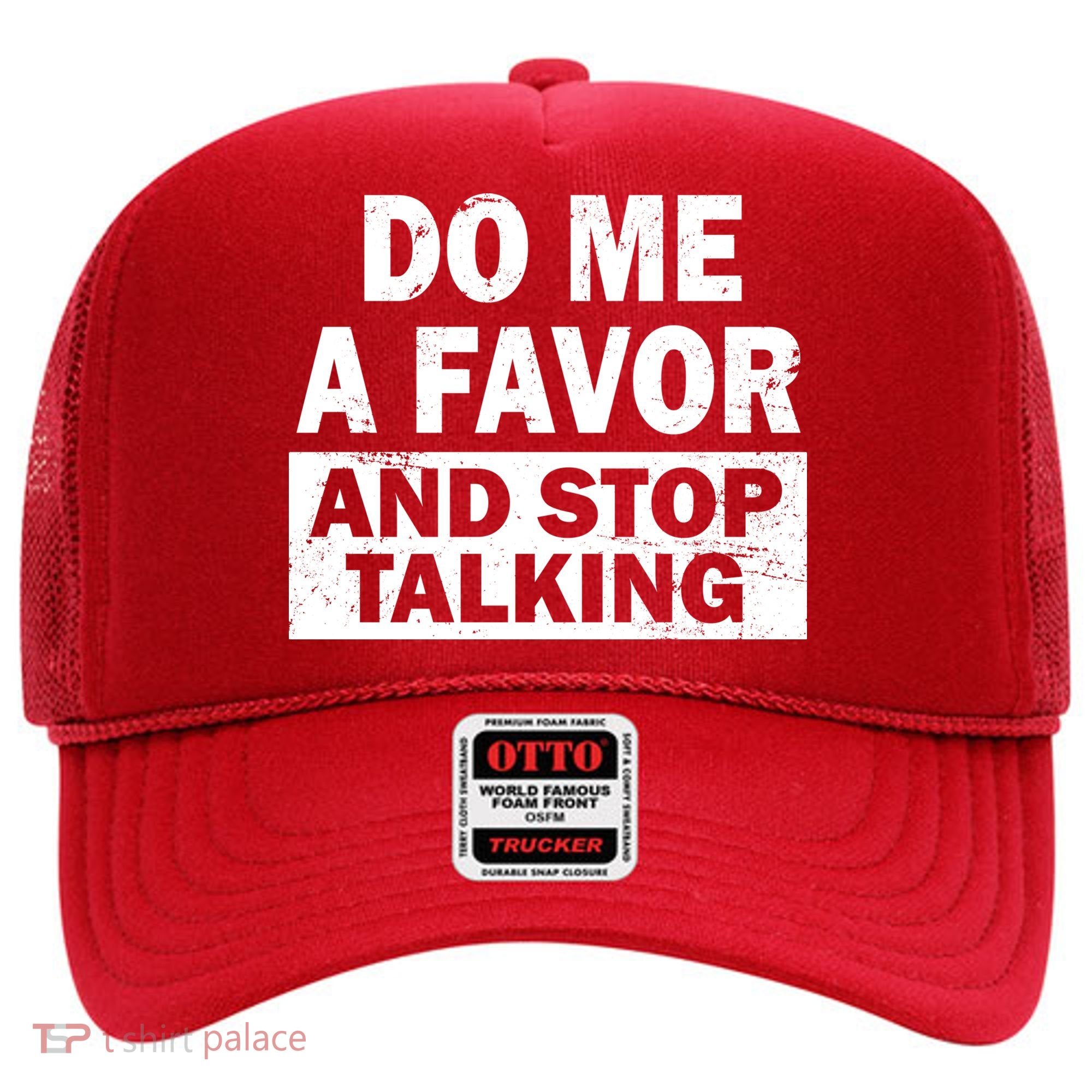 Do Me A Favor And Stop Talking Hat