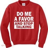 Do Me A Favor And Stop Talking Kids Sweatshirt thumb 0