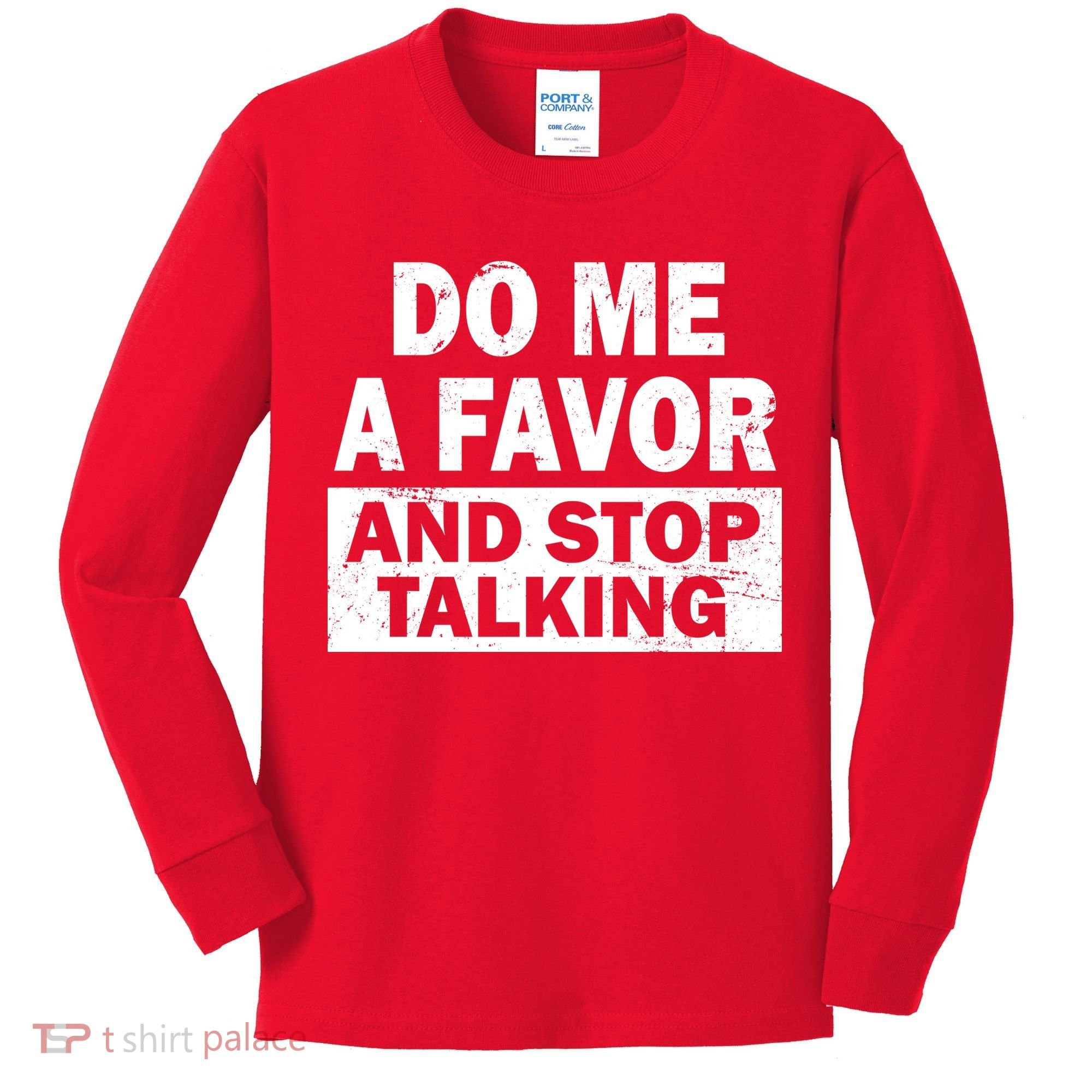 Do Me A Favor And Stop Talking Kids Long Sleeve Shirt