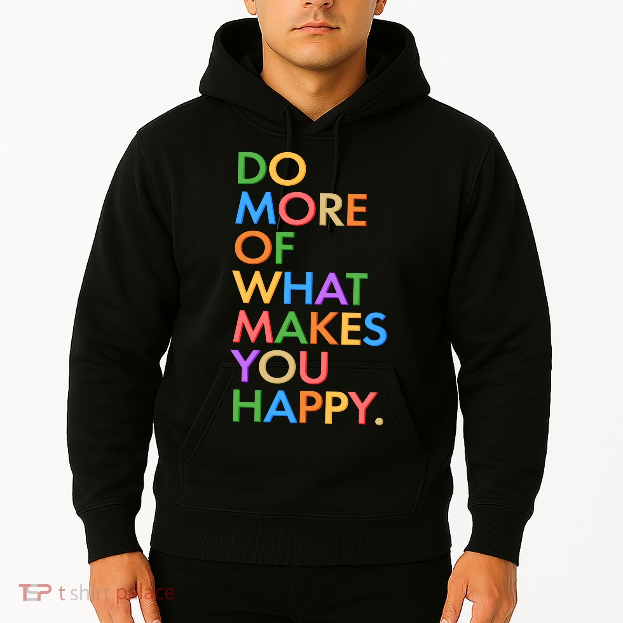 Do More Of What Makes You Happy Hoodie