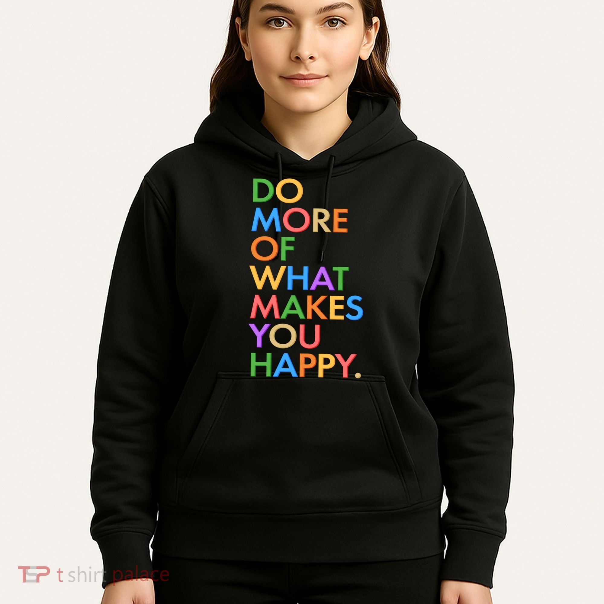 Do More Of What Makes You Happy Hoodie