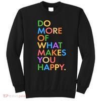 Do More Of What Makes You Happy Sweatshirt thumb 0