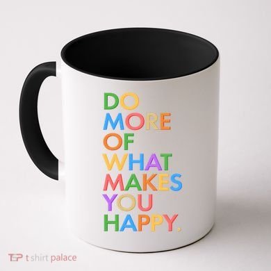 Do More Of What Makes You Happy Coffee Mug
