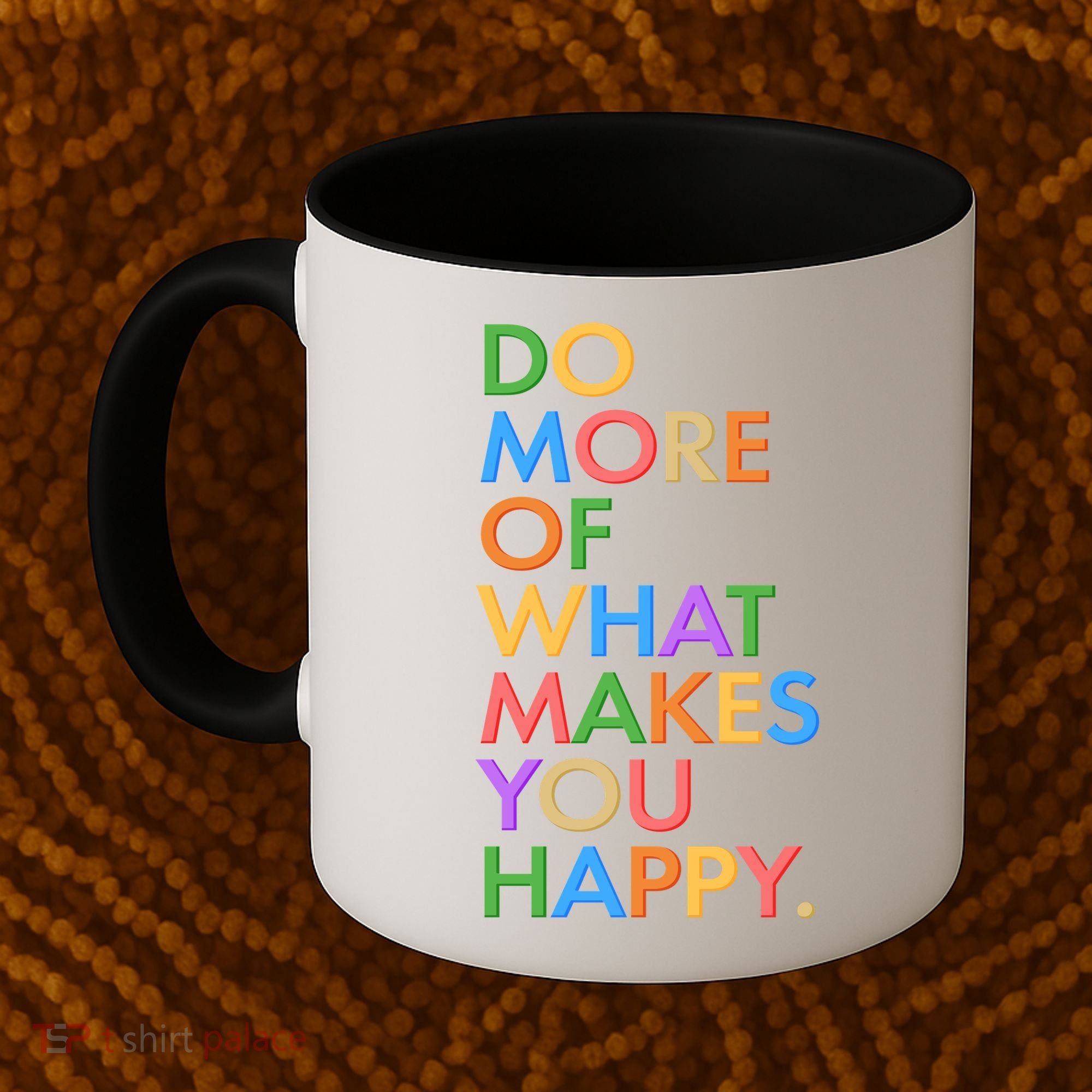 Do More Of What Makes You Happy Coffee Mug