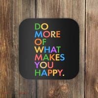 Do More Of What Makes You Happy Coaster thumb 0