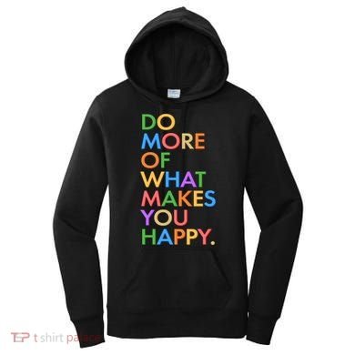 Do More Of What Makes You Happy Women's Hoodie
