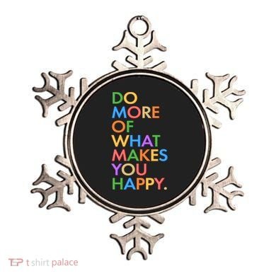 Do More of What Makes You Happy Ornament