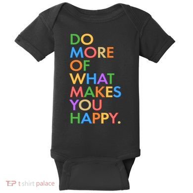 Do More of What Makes You Happy Baby Bodysuit