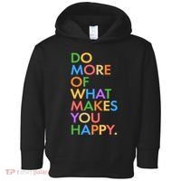 Do More Of What Makes You Happy Toddler Hoodie thumb 0