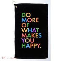 Do More Of What Makes You Happy Golf Towel thumb 0