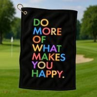 Do More Of What Makes You Happy Golf Towel thumb 1