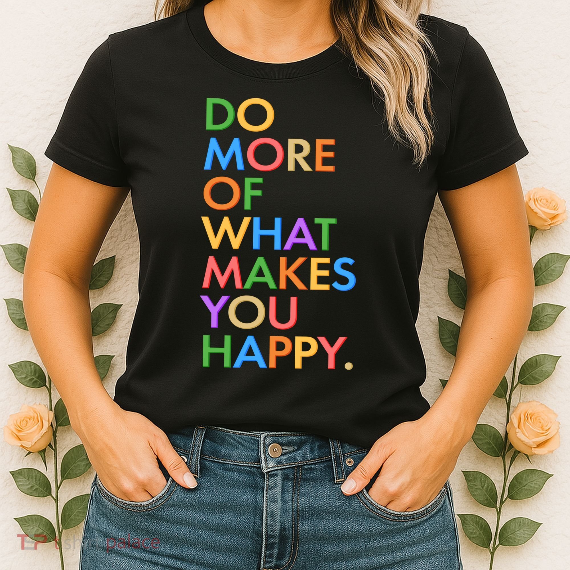 Do More Of What Makes You Happy Women's T-Shirt