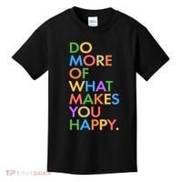 Do More Of What Makes You Happy Kids T-Shirt thumb 0