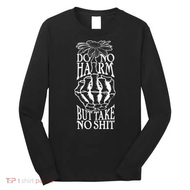 Do No Harm But Take No Shit Long Sleeve Shirt