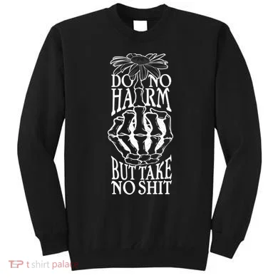 Do No Harm But Take No Shit Sweatshirt