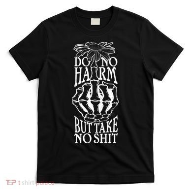 Do No Harm But Take No Shit T-Shirt