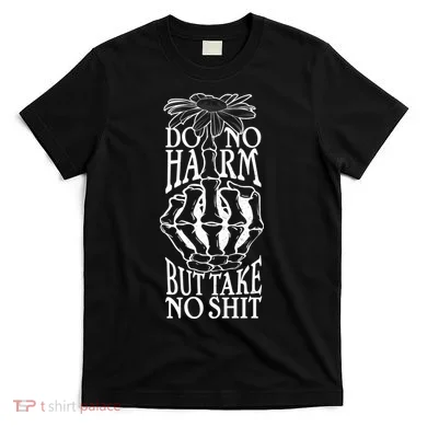 Do No Harm But Take No Shit T-Shirt