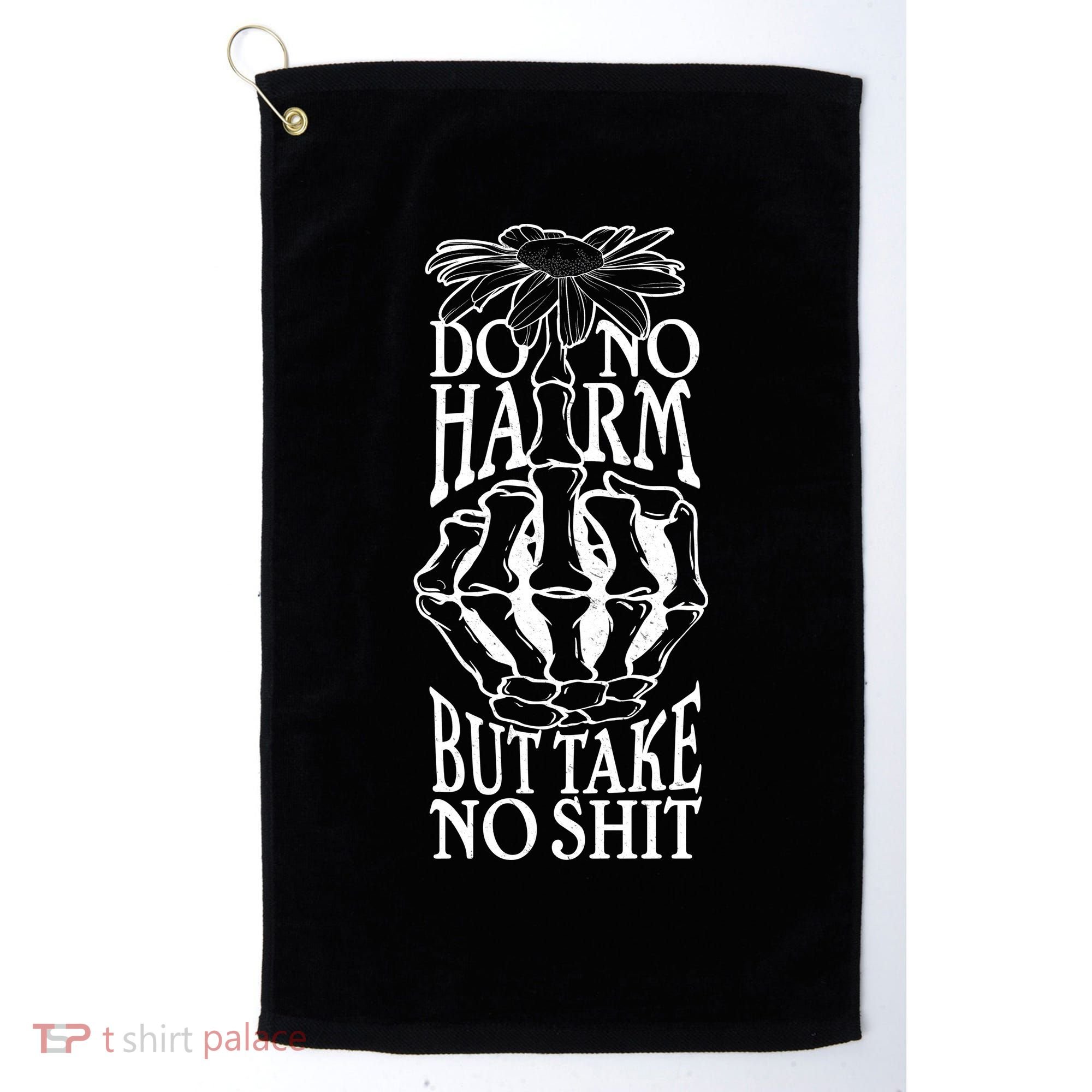 Do No Harm But Take No Shit Golf Towel