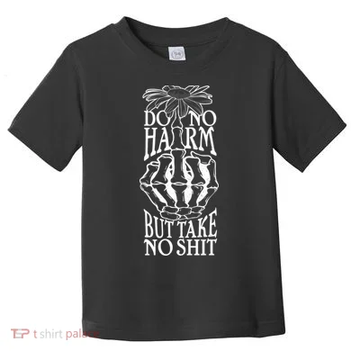 Do No Harm But Take No Shit Toddler T-Shirt