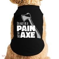 Do Not Be A Pain In The Axe Doggie Tank thumb 0