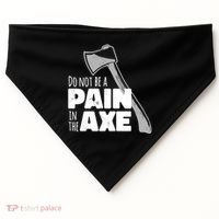 Do Not Be A Pain In The Axe USA-Made Doggie Bandana thumb 0
