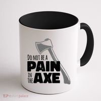 Do Not Be A Pain In The Axe Coffee Mug thumb 1