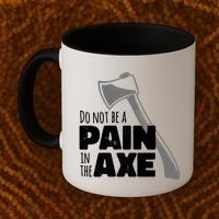 Do Not Be A Pain In The Axe Coffee Mug thumb 2