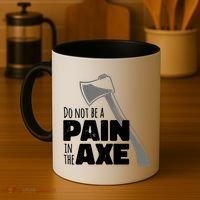 Do Not Be A Pain In The Axe Coffee Mug thumb 4