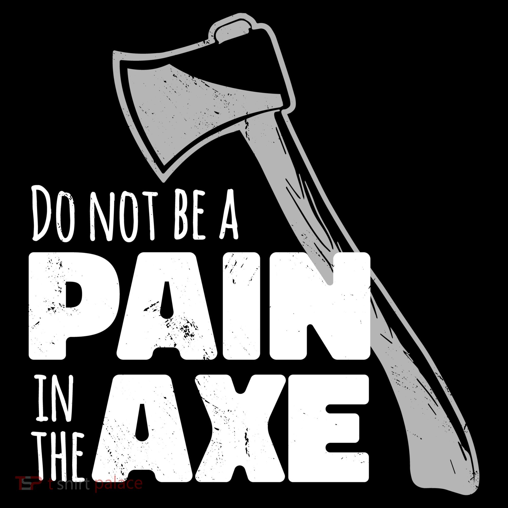 Do Not Be A Pain In The Axe Women's Hoodie