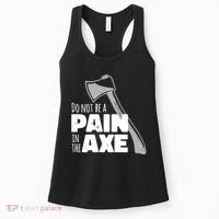 Do Not Be A Pain In The Axe Women's Tank Top thumb 0