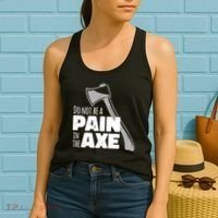 Do Not Be A Pain In The Axe Women's Tank Top thumb 2