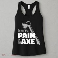 Do Not Be A Pain In The Axe Women's Tank Top thumb 3