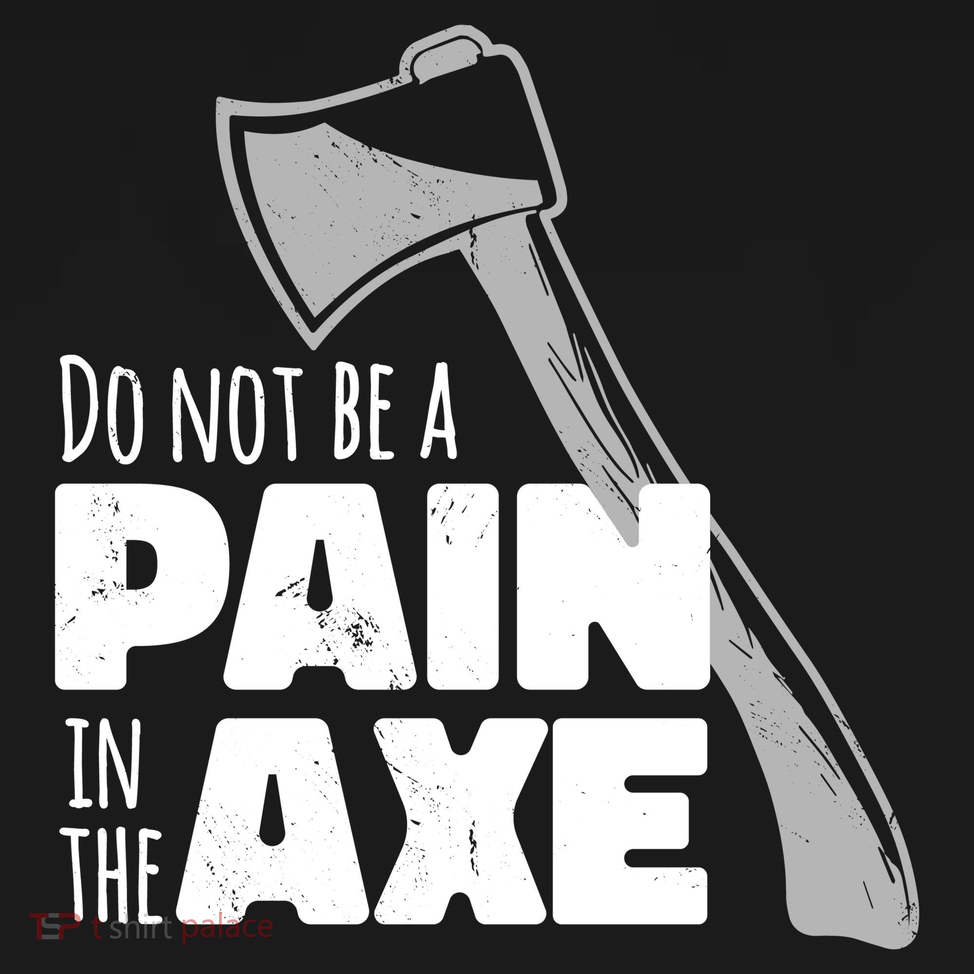 Do Not Be A Pain In The Axe Women's Tank Top