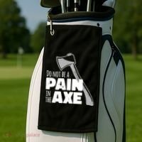 Do Not Be A Pain In The Axe Golf Towel thumb 2