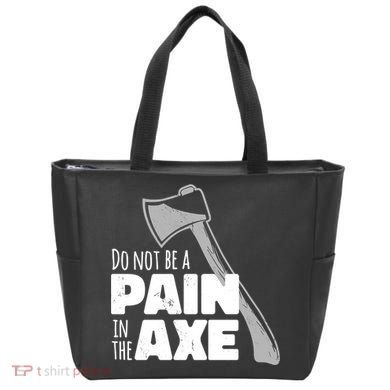 Do Not Be A Pain In The Axe Tote Bag