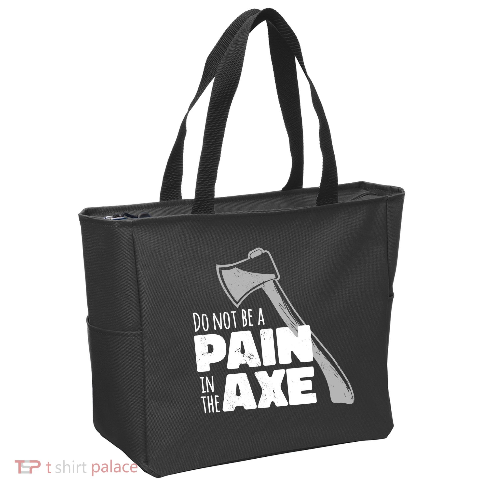 Do Not Be A Pain In The Axe Tote Bag