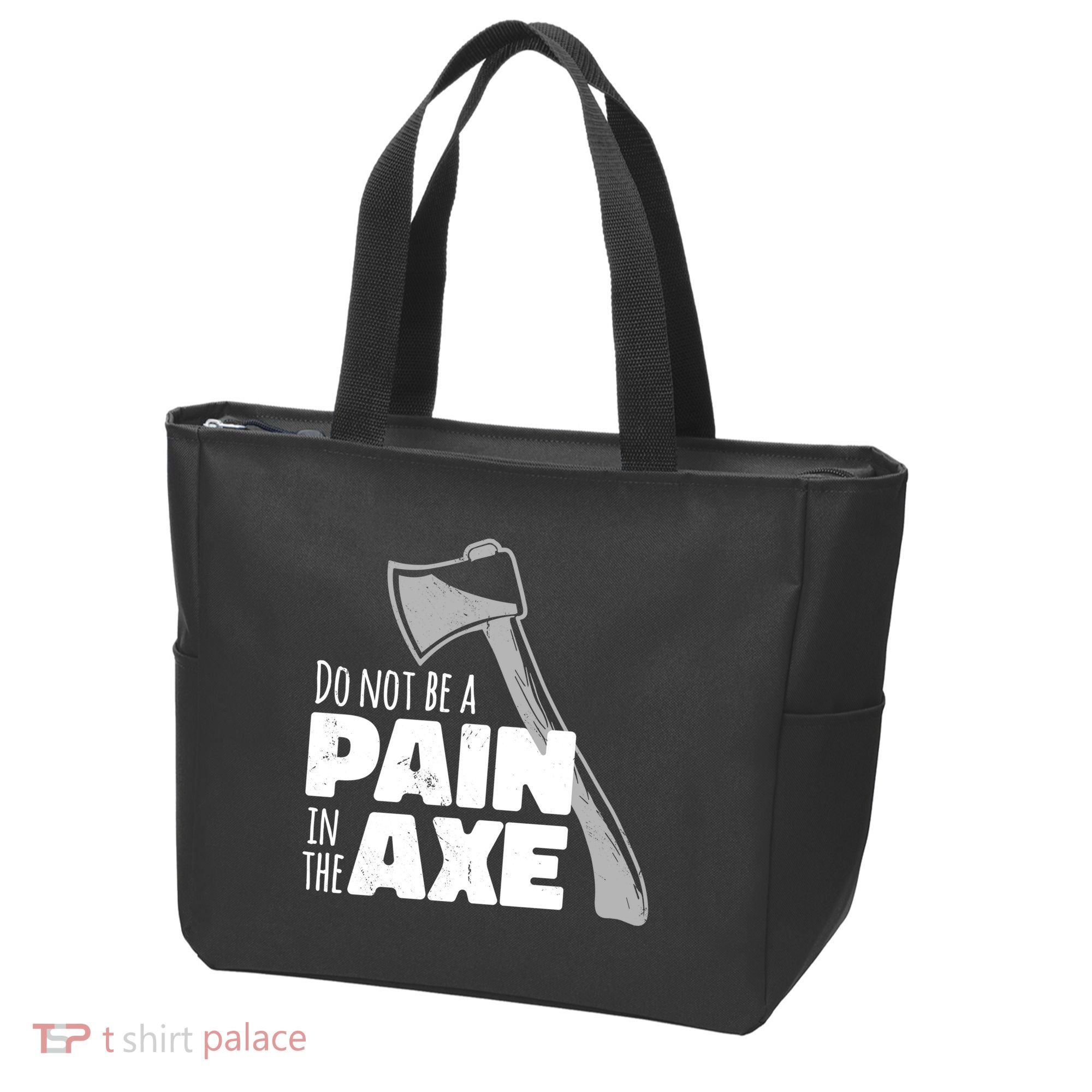 Do Not Be A Pain In The Axe Tote Bag