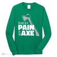 Do Not Be A Pain In The Axe Long Sleeve Shirt thumb 0