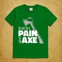 Do Not Be A Pain In The Axe T-Shirt thumb 5