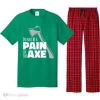 Do Not Be A Pain In The Axe Pajama Set thumb 0