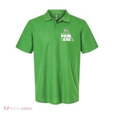Do Not Be A Pain In The Axe Polo
