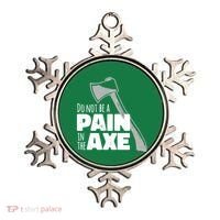 Do Not Be A Pain In The Axe Ornament thumb 0