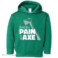 Do Not Be A Pain In The Axe Toddler Hoodie thumb 0