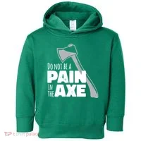 Do Not Be A Pain In The Axe Toddler Hoodie thumb 0
